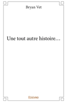 Une tout autre histoire… (French Edition) 2414211326 Book Cover