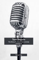 Tom Segura: The Story of a Stand-Up Comedy Sensation B0F5T7TJZR Book Cover