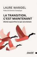 La transition, c'est maintenant - Choisir aujourd'hui ce que 2897194448 Book Cover