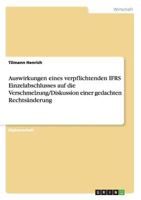 Auswirkungen eines verpflichtenden IFRS Einzelabschlusses auf die Verschmelzung/Diskussion einer gedachten Rechts�nderung 3640233204 Book Cover