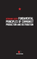 FUNDAMENTAL PRINCIPLES OF COMMUNIST PRODUCTION AND DISTRIBUTION (Arguments against the Market Book 3) 1720114900 Book Cover