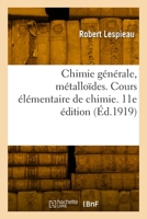 Chimie Générale, Métalloïdes. Cours Élémentaire de Chimie. 11E Édition 2418013499 Book Cover