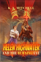 Helen Highwater and the Burning Eye 1954213948 Book Cover
