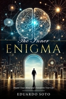 The Inner Enigma – Master Your Mind and Transform Your Life B0DRTN2ZJP Book Cover