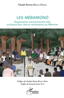 Les Mëbarkònò: Organisation socioculturelle bêti, pratiques des rites et renaissance du Mboman (Harmattan Cameroun) (French Edition) 2343167699 Book Cover