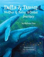 Delta & Dawn: Mother & Baby Whales' Journey 0979123321 Book Cover