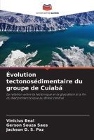 Évolution tectonosédimentaire du groupe de Cuiabá: La relation entre la tectonique et la glaciation à la fin du Néoprotérozoïque au Brésil central (French Edition) 6208748054 Book Cover