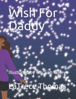 Wish For Daddy B08QDVFP1M Book Cover