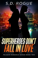 Superheroes Don't Fall In Love (Paladin Romance) B08R6TGSWW Book Cover