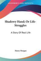 Shadowy hand or Life-struggles A story of real life 1163300659 Book Cover