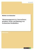 Talentmanagement in Unternehmen gestalten. Suche und Bindung von technischen Fachkräften 3656697981 Book Cover