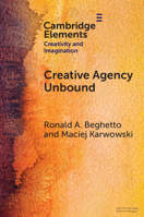 Creative Agency Unbound (Elements in Creativity and Imagination) 1009479458 Book Cover