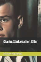 Charles Starkweather, Killer B0C6C316NF Book Cover