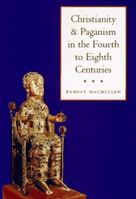 Christianity and Paganism in the Fourth to Eighth Centuries 0300071485 Book Cover