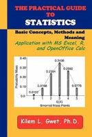 The Practical Guide to Statistics: Applications with Excel, R, and Calc 0970806299 Book Cover