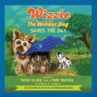 Wizzie the Wonder Dog Saves the Day 1523689374 Book Cover