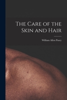 The Care of the Skin and Hair 1017582017 Book Cover