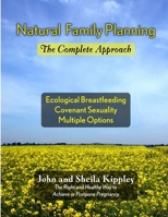 Natural Family Planning: The Complete Approach 0557055296 Book Cover
