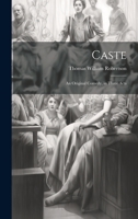 Caste: An Original Comedy in Three Acts 3744786854 Book Cover