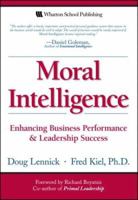 Moral Intelligence: Enhancing Business Performance and Leadership Success (Paperback) (Wharton School Publishing Paperbacks) 0131490508 Book Cover