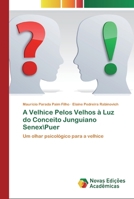 A Velhice Pelos Velhos à Luz do Conceito Junguiano SenexPuer: Um olhar psicológico para a velhice 6139696461 Book Cover