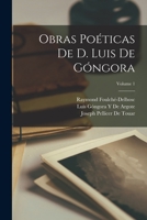 Obras Poéticas De D. Luis De Góngora; Volume 1 1018449108 Book Cover