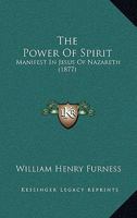 The Power of Spirit Manifest in Jesus of Nazarath 1167202570 Book Cover