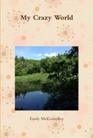 My Crazy World: "" 1387789201 Book Cover