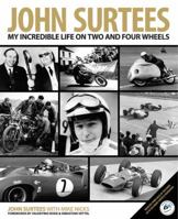 John Surtees: My Incredible Life On Two And Four Wheels 0992820928 Book Cover