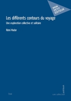 Les différents contours du voyage: Une exploration collective et solitaire (French Edition) 2342371357 Book Cover