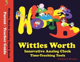Wittles Worth Innovative Analog Clock Time-Teaching Tools B0DT7LH96Y Book Cover
