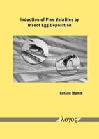 Induction of Pine Volatiles by Insect Egg Deposition 3832508465 Book Cover