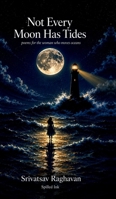 Not Every Moon Has Tides: poems for the woman who moves oceans B0H2VKGFBD Book Cover
