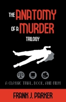 The Anatomy of a Murder Trilogy: A Classic Trial, Book, and Film 1662939477 Book Cover