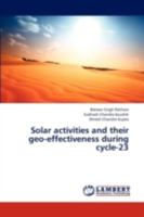 Solar activities and their geo-effectiveness during cycle-23 3845437235 Book Cover