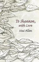 To Shannon, with Love 1847483577 Book Cover