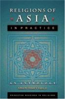 Religions of Asia in Practice: An Anthology (Princeton Readings in Religions) 0691090610 Book Cover