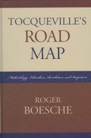 Tocqueville's Road Map: Methodology, Liberalism, Revolution, and Despotism 0739116665 Book Cover