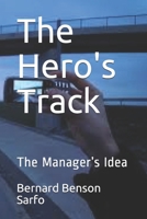 The Hero's Track: The Manager’s Idea 1724064754 Book Cover