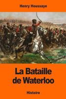 La Bataille de Waterloo 1543152791 Book Cover