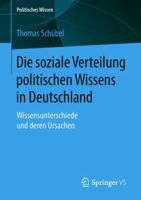 Die Soziale Verteilung Politischen Wissens in Deutschland: Wissensunterschiede Und Deren Ursachen 3658216387 Book Cover