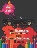 The Ultimate American Muscle Cars Jumbo Coloring Book Age 3-18: Great Coloring Book for Kids and Any Fan of American Muscle Cars with 50 Exclusive Illustrations (Perfect for Children and adults) 1696876052 Book Cover