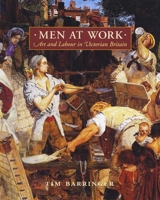 Men at Work: Art and Labour in Victorian Britain (Paul Mellon Centre for Studies) 0300103808 Book Cover