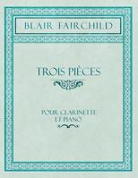 Trois Pi�ces - Pour Clarinette et Piano 1528711432 Book Cover