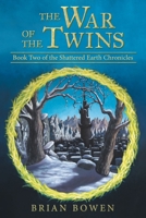 The War of the Twins: Book Two of the Shattered Earth Chronicles 1665771577 Book Cover