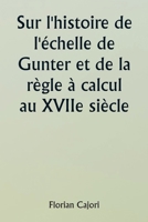 Sur l'histoire de l'échelle de Gunter et de la règle à calcul au XVIIe siècle 9359251879 Book Cover