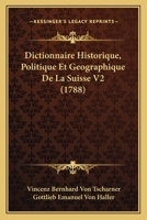 Dictionnaire Historique, Politique Et Geographique De La Suisse V2 (1788) 1165382156 Book Cover