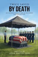 Twice Saved by Death: An Unforgettable Story of Resilience and Redemption. B0G3QM2T7B Book Cover
