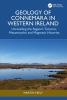 Geology of Connemara in Western Ireland : Unravelling the Regions Tectonic, Metamorphic, and Magmatic Histories 103269842X Book Cover