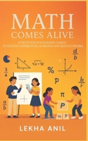 Math Comes Alive!: 10 Skits and Engaging Games to foster Experiential Learning and Reduce Phobia B0GD1VL3Q2 Book Cover